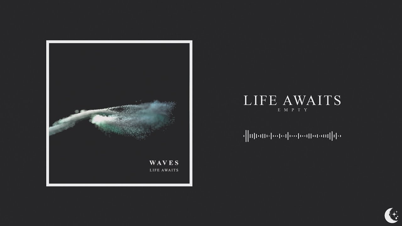 Watch Life Awaits - Empty on YouTube Watch Life Awaits - Empty on YouTube