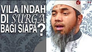 Serial Wasiat Nabi (42): Vila Indah Di Surga Untuk Siapa? - Ustadz Afifi Abdul Wadud