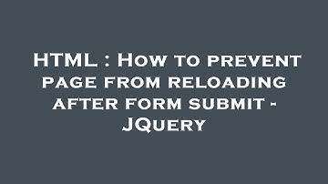 HTML : How to prevent page from reloading after form submit - JQuery
