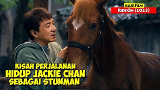 Kisah Perjalanan Hidup Jackie Chan Sebagi Stunman | Alur Cerita Film Ride On (2023)
