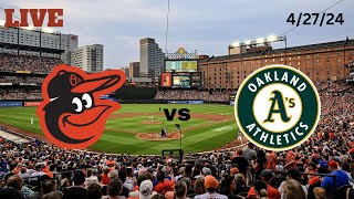 Baltimore Orioles vs Oakland Athletics | LIVE! Play-by-Play & Commentary | 4/27/24 | Game #26