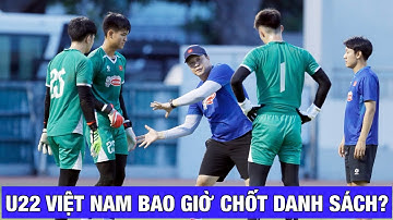 U22 VIỆT NAM BAO GIỜ CHỐT DANH SÁCH DỰ SEA GAMES 33?