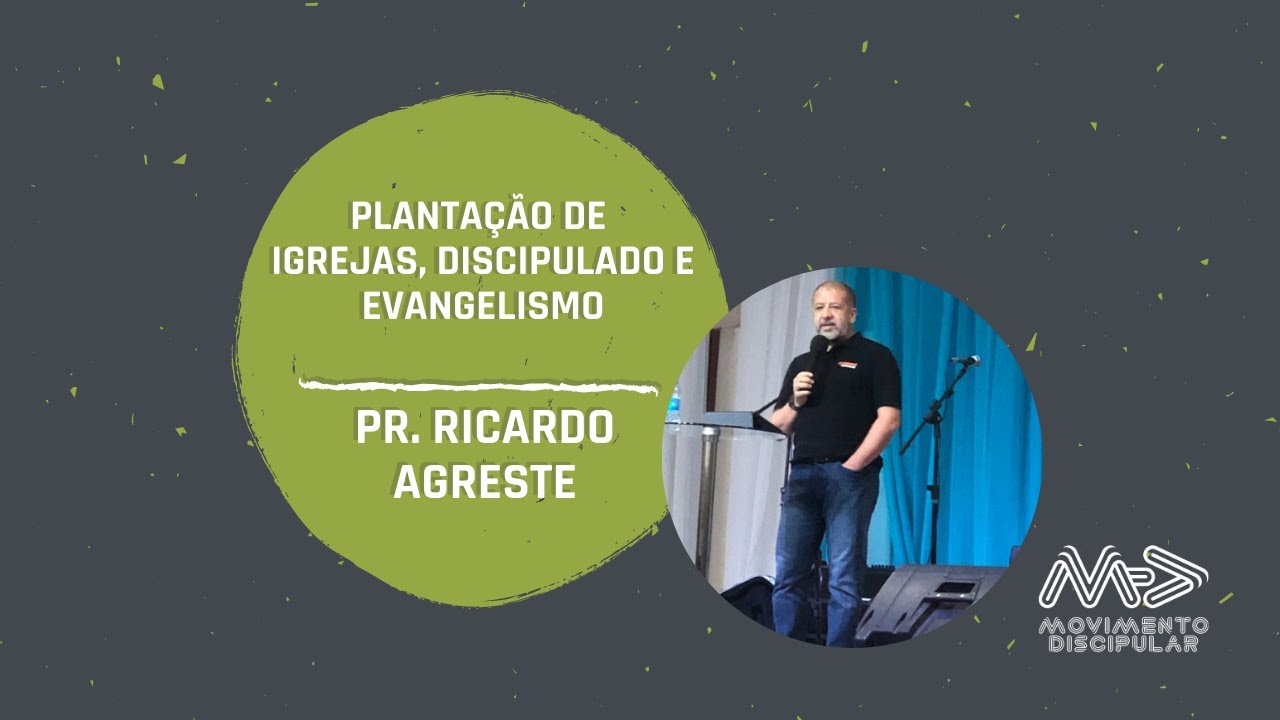 Plantação de igrejas, discipulado e evangelismo - Pr. Ricardo Agreste | Discipulado para todos