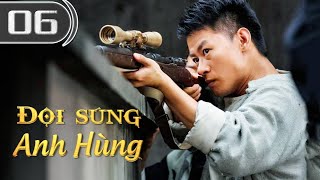 ĐỘI SÚNG ANH HÙNG - Tập 06 | Phim Hành Động Kháng Chiến Siêu Hấp Dẫn | ChinaZone Phim Thuyết Minh