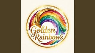Golden Rainbows