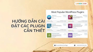 BÀI 22 - HƯỚNG DẪN CÀI ĐẶT CÁC PLUGIN CẦN THIẾT - LAMMMO.COM