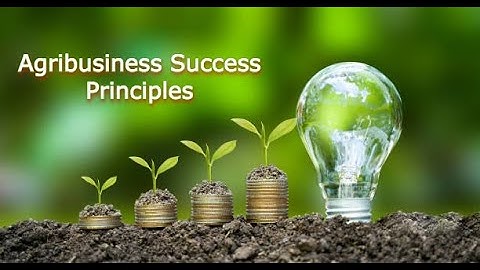 10 Agribusiness Principles For Success  | Smart Agri Hub