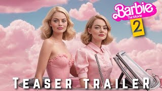 Barbie 2 Beyond The Dreamhouse Main Trailer 2025 Margot Robbie Emma Stone Concept