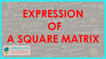 Square Matrix as a sum of a symmetric matrix  and  a skew symmetric Matrix - Matrices - Maths