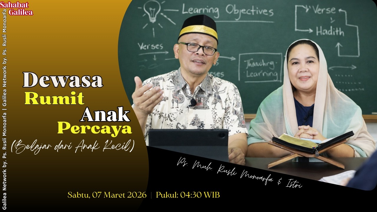 Orang Dewasa Rumit,  Anak Kecil Percaya || Ps. M. Rusli Monoarfa & Istri || SG - Sabtu, 07/03/2026