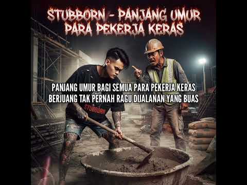Stubborn - Panjang Umur Para Pekerja Keras (Video Lyrics)