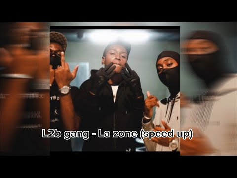 L2b gang - La zone (speed up)