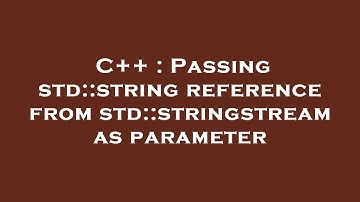C++ : Passing std::string reference from std::stringstream as parameter