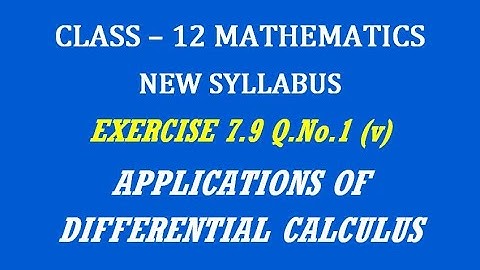 TN 12th Maths / Applications of Differential Calculus  / Exercise 7.9 Q.No. 1(v)