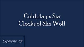 Coldplay x Sia - Clocks of She Wolf (Mashup)