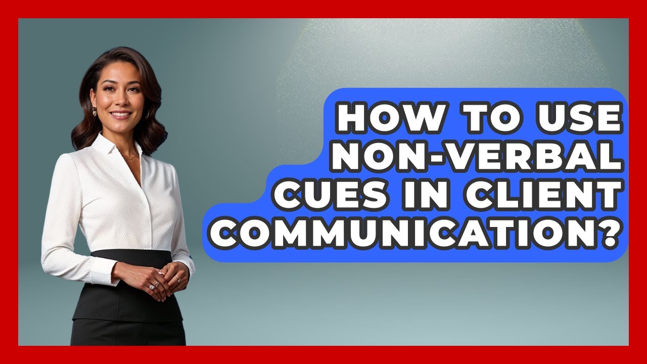 How To Use Non-verbal Cues In Client Communication? - Consulting Career Hub