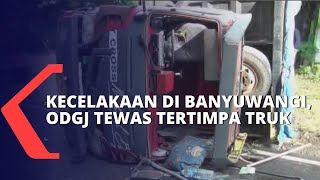 Kecelakaan di Jalan Banyuwangi-Jember, ODGJ Tewas Tertimpa Badan Truk