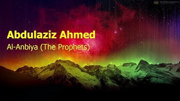 Abdulaziz Ahmed  Surah Al Anbiya The Prophetsعبدالعزيز احمد  سورة  الأنبياء