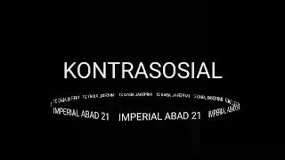 Kontrasosial - Imperial abad 21 with lirik