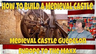 How to Build a Medieval Castle | Medieval Castle Guédelon | Europe To The Maxx - REACTION - WOW