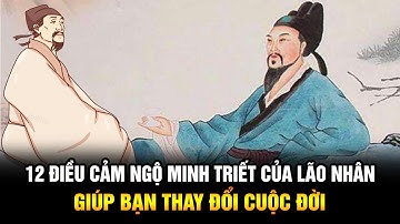 12 điều Cảm ngộ đầy Minh triết sâu sắc của Lão nhân giúp bạn thay đổi cuộc đời