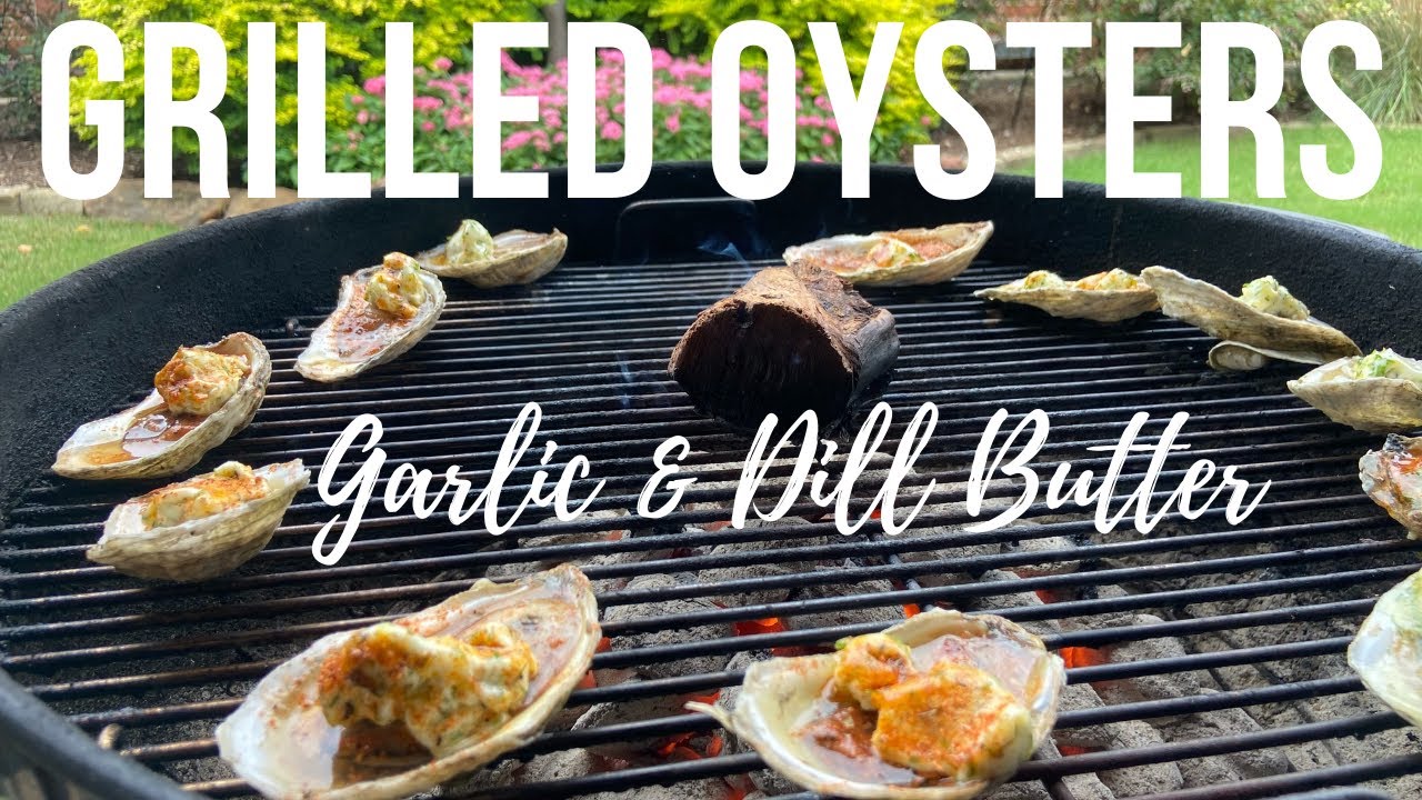 Grilled Oysters with Garlic Dill Compound Butter YouTube