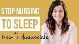 How to Stop Nursing to Sleep: Disassociate Nursing and Sleeping with Dr. Sarah Mitchell
