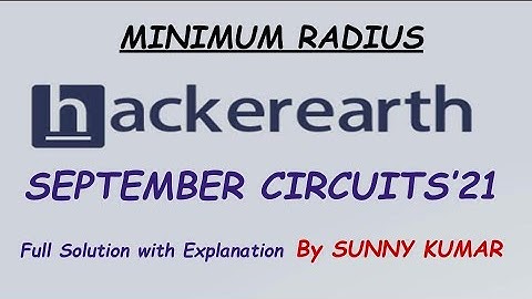 Minimum Radius | Hackerearth September Circuits 2021