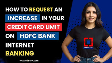 How to Request an Increase in Your Credit Card Limit on HDFC Bank Internet Banki