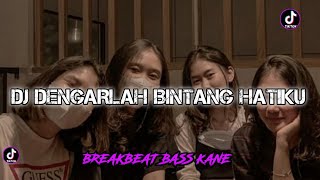 DJ BREAKBEAT DENGARLAH BINTANG HATIKU|BREAKBEAT VIRAL TERBARU KANE
