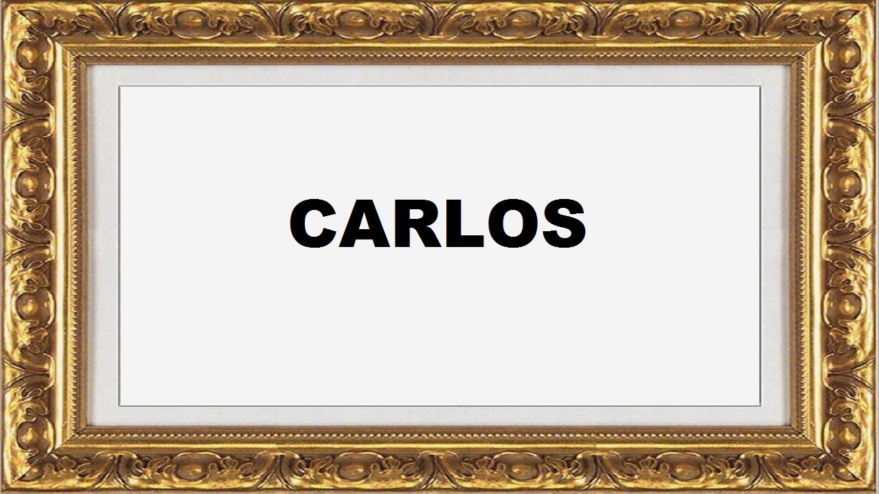 Carlos Significado e Origem do Nome YouTube Carlos Significado e Origem do Nome YouTube
