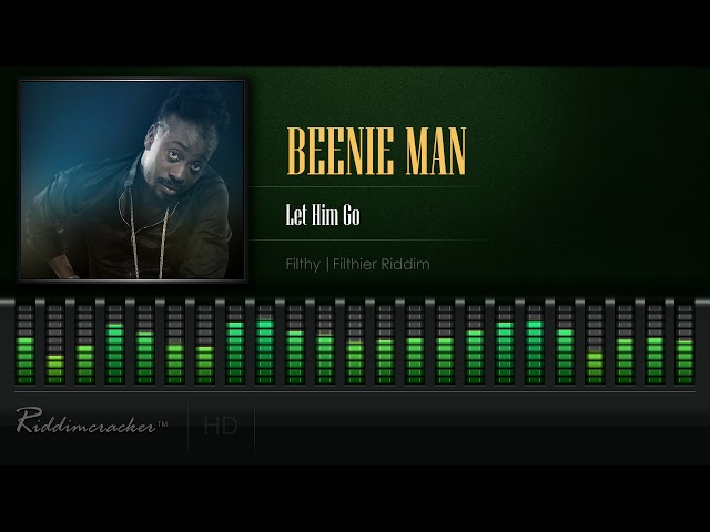 Beenie Man - Let Him Go (Filthy | Filthier Riddim) [HD] class=