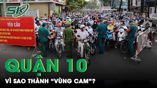 Tăng Cấp Độ Dịch Thành Vùng Cam, Quận 10 Còn Kiểm Soát Được Dịch Covid-19? Skđs
