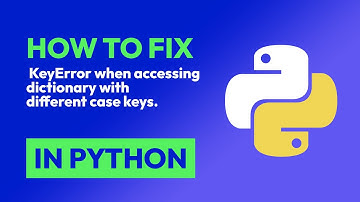 How to fix  KeyError when accessing dictionary with different case keys. in Python