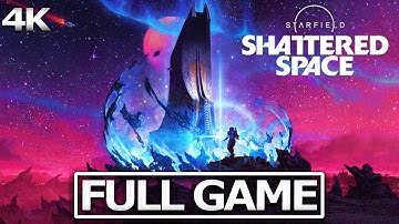 STARFIELD: SHATTERED SPACE Full Gameplay Walkthrough / No Commentary【FULL GAME】4K 60FPS Ultra HD