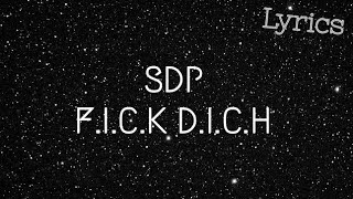 Video thumbnail of "SDP~ F.I.C.K D.I.C.H (Lyrics)"