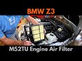 BMW Z3 Engine Air Filter Replacement (DIY Step-by-Step Guide for M52TUB25)