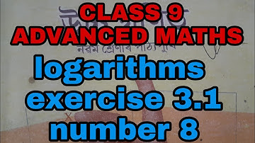 Advanced maths | class 9 | logarithms | exercise 3.1 | number 8