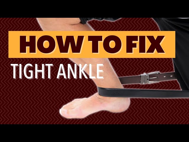 Is Your Ankle Way Too Tight? How To Tell/Fix 