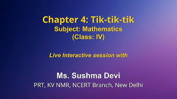 Live Interaction on PMeVIDYA : Chapter 4: Tik Tik Tik (Time)   Subject: Maths   Class: IV
