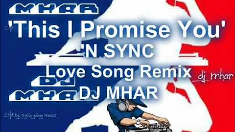 "This I Promise You" 'N SYNC Love Song Remix DJMHAR.wmv