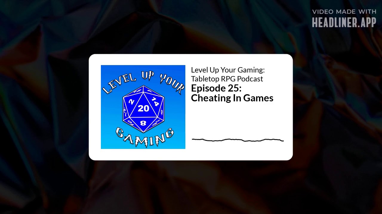 Level Up Your Gaming Podcast Episode 25: Cheating In Games