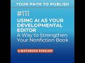 Using AI as Your Developmental Editor — A Way to Strengthen Your Nonfiction Book