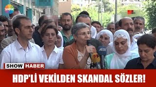 HDP'li vekilden skandal sözler! Resimi