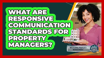 What Are Responsive Communication Standards For Property Managers? - Mastering Property Management