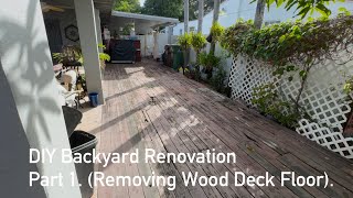 AMAZING TRANSFORMATION DIY Backyard Renovation Part 1. (Removing Wood Deck Floor).