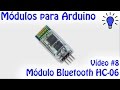 Módulos para Arduino - Vídeo 08 - Bluetooth HC-06