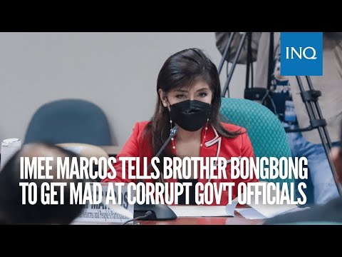 Imee Marcos tells brother Bongbong to get mad at corrupt gov't officials