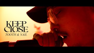 Keep Close - Tooth & Nail (OFFICIAL MUSIC VIDEO)