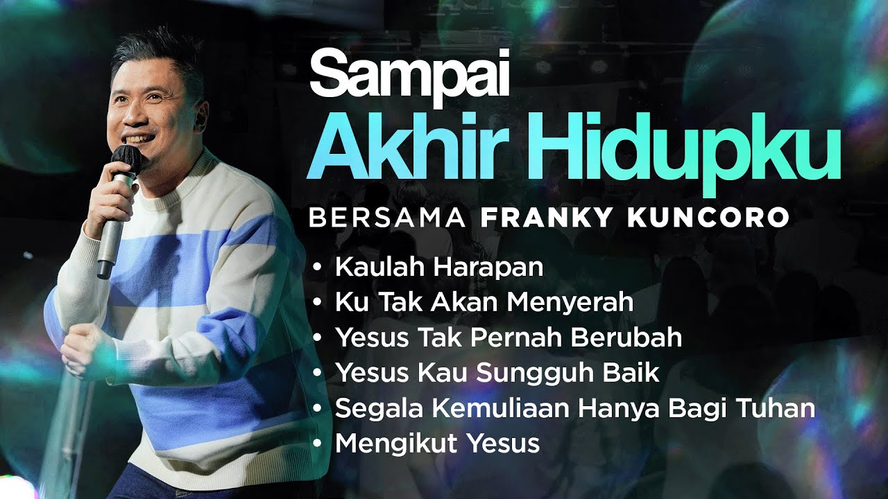 SAMPAI AKHIR HIDUPKU | Night Of Worship bersama Franky Kuncoro
